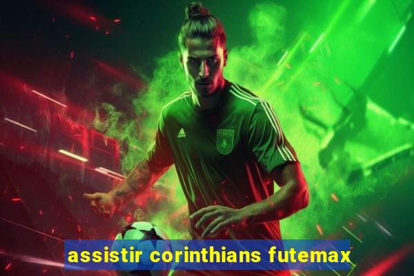 assistir corinthians futemax